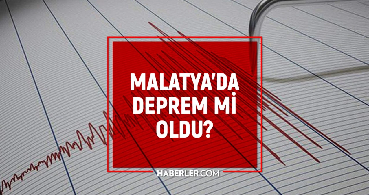 Malatya\'da deprem mi oldu? Malatya son deprem listesi! AFAD ve Kandilli Malatya Pütürge, Battagazi\'de deprem oldu mu?