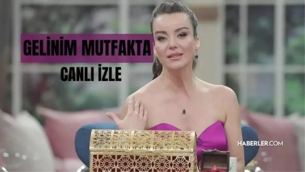 Gelinim Mutfakta Programı Canlı İzleme Linki Aranıyor