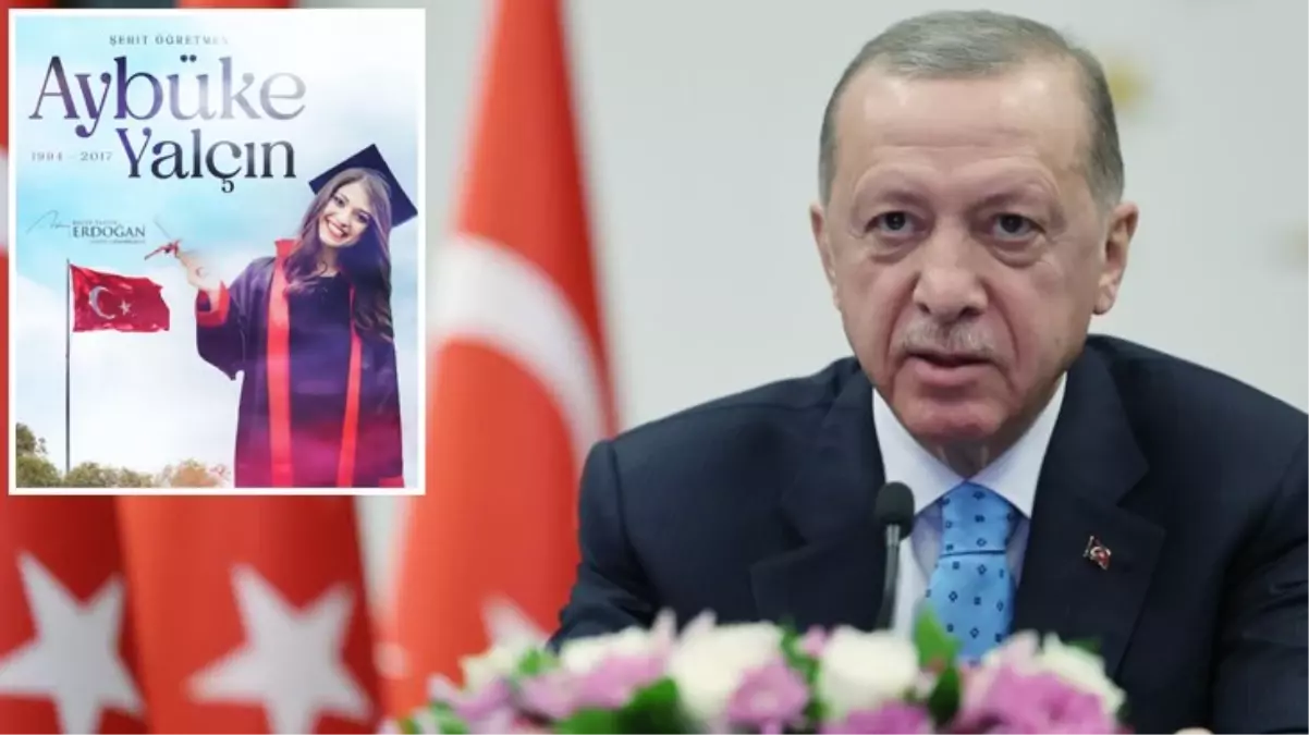 Cumhurbaşkanı Recep Tayyip Erdoğan, Şehit müzik öğretmeni Şenay Aybüke Yalçın\'ı andı