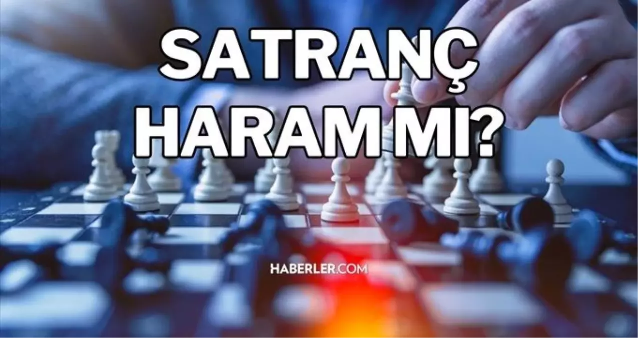 Satranç Oynamak Günah Mı? Caiz Mi? Haram Mı? Tüm Detaylar...