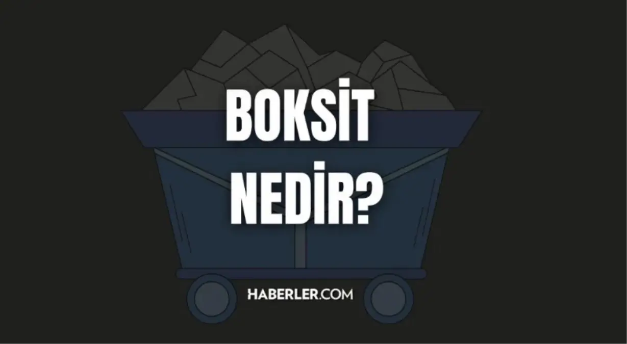 Türkiye\'de Boksit Madeni Nerede Çıkarılır? Boksit Nedir?