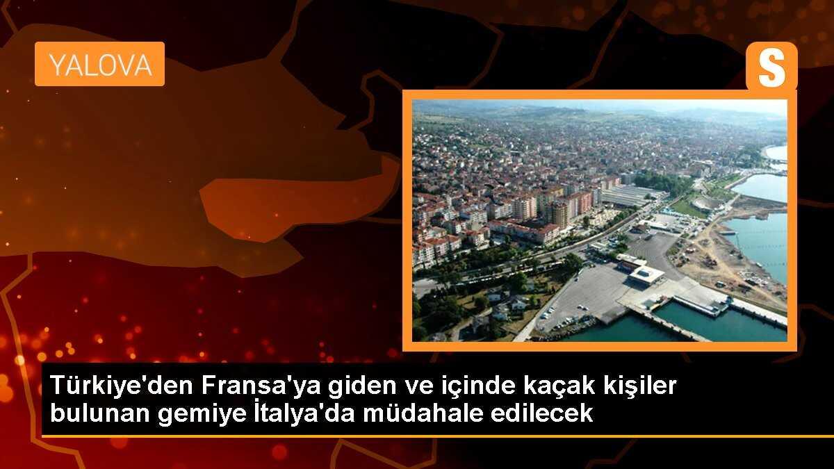 Türkiye\'den Fransa\'ya giden gemide kaçaklar tespit edildi, İtalya\'da müdahale edilecek