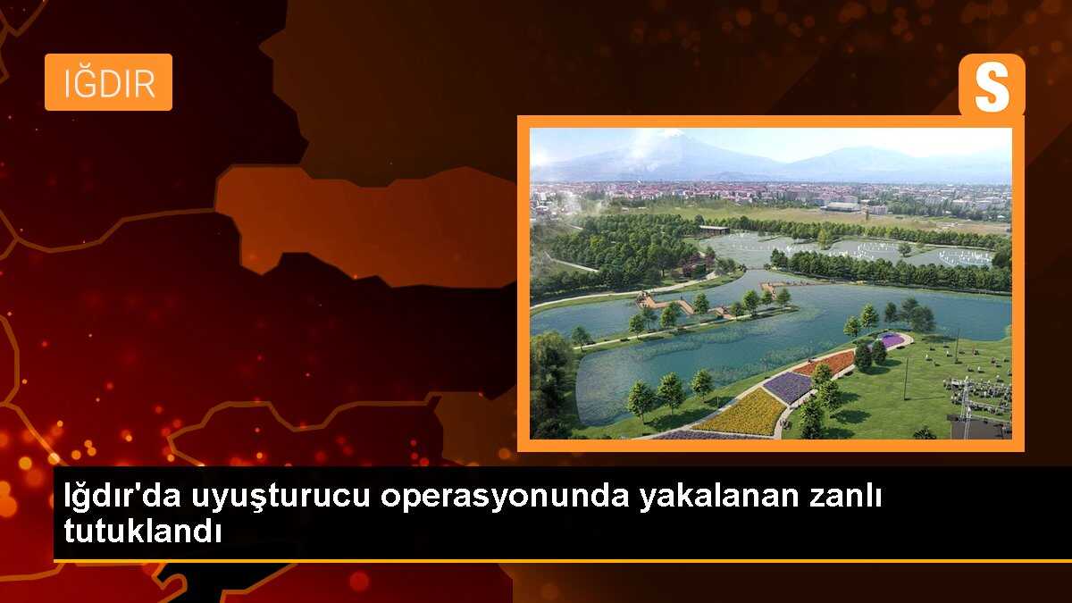 Iğdır\'da Uyuşturucu Operasyonu: 1 Tutuklama