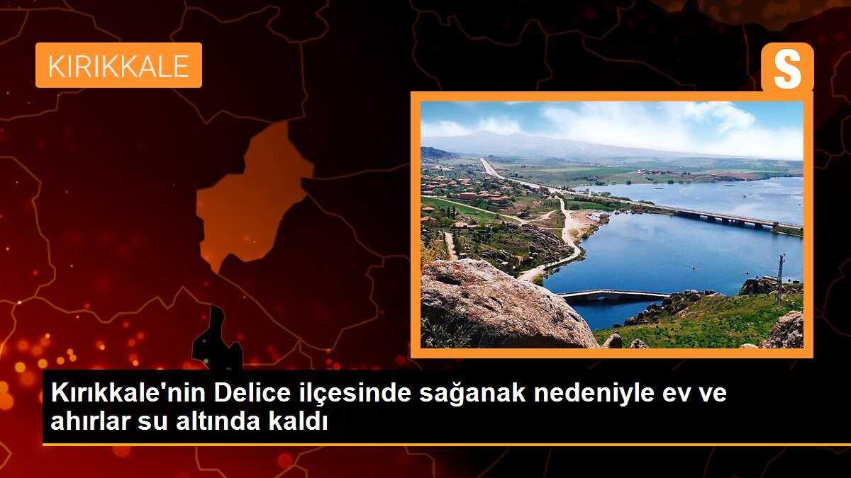 Kırıkkale\'nin Delice ilçesinde sağanak nedeniyle ev ve ahırlar su altında kaldı