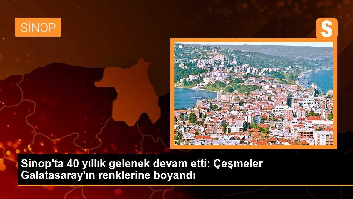 Sinop\'ta 40 Yıllık Gelenek Devam Etti: Çeşmeler Galatasaray\'ın Renklerine Boyandı