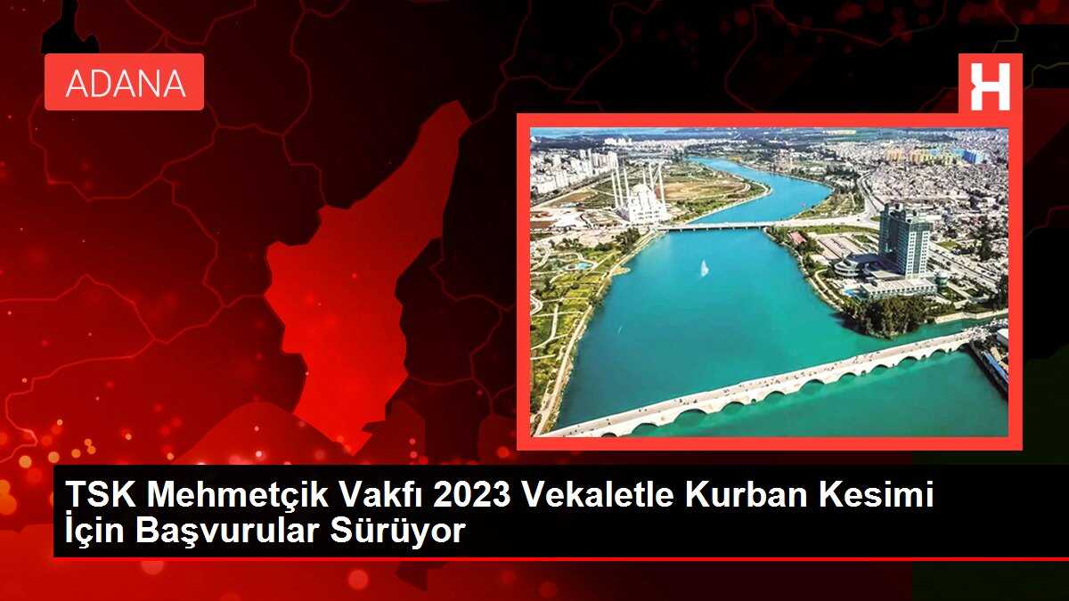 TSK Mehmetçik Vakfı 2023 yılı vekaletle kurban kesimi için başvurular sürüyor