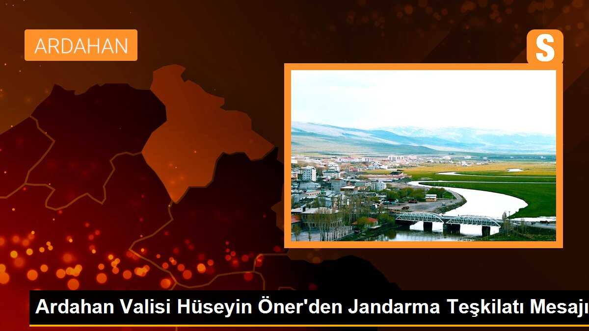 Ardahan Valisi Hüseyin Öner\'den Jandarma Teşkilatı Mesajı