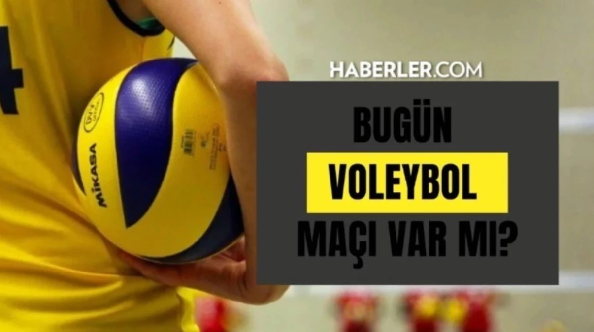 Bugün Voleybol Maçı Var Mı? 13 Haziran Kimin Voleybol Maçı Var?