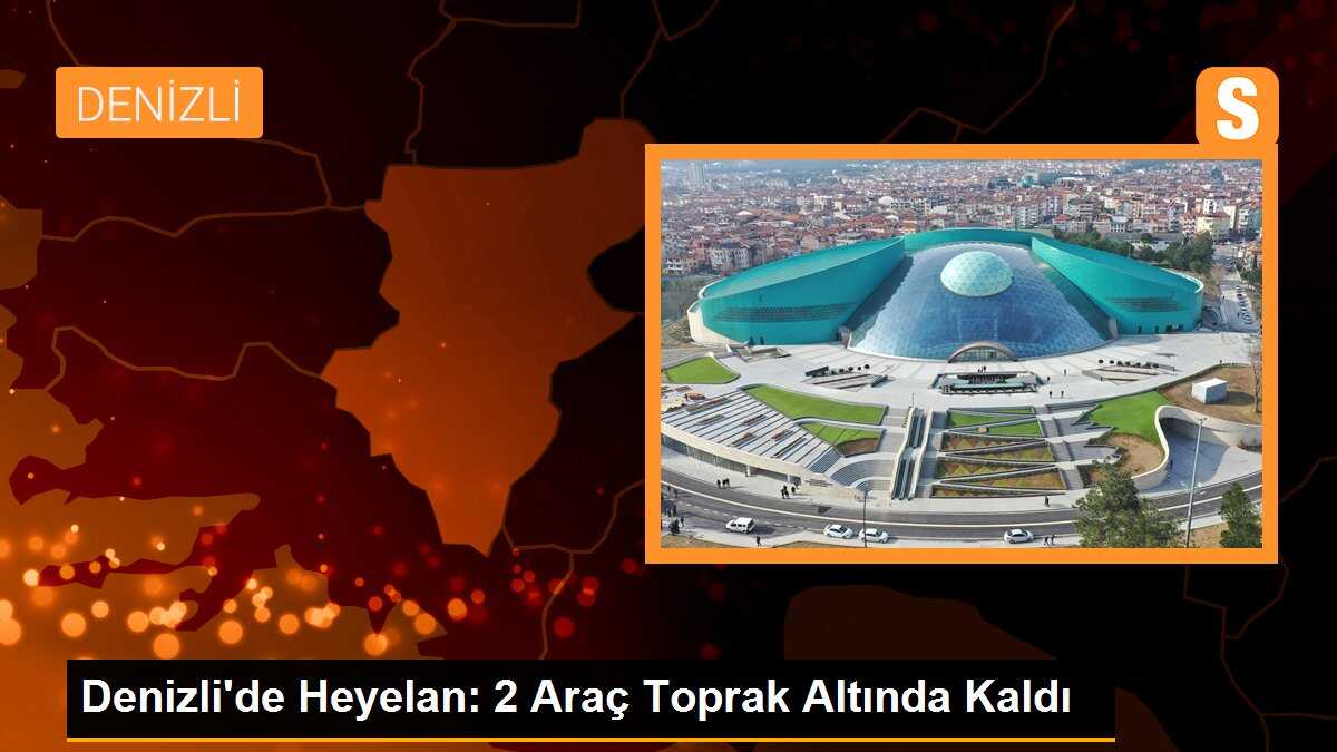 Denizli\'de Heyelan: 2 Araç Toprak Altında Kaldı