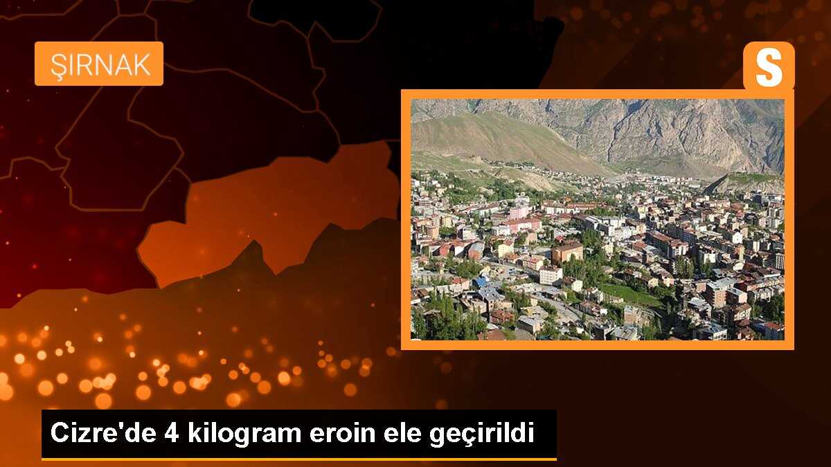 Cizre\'de 4 kilogram eroin ele geçirildi