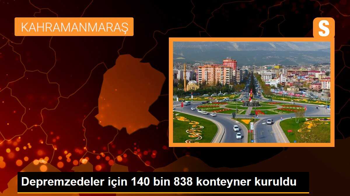 AFAD: Depremzedelerin barınma ihtiyacı için 140 bin 838 konteyner kuruldu