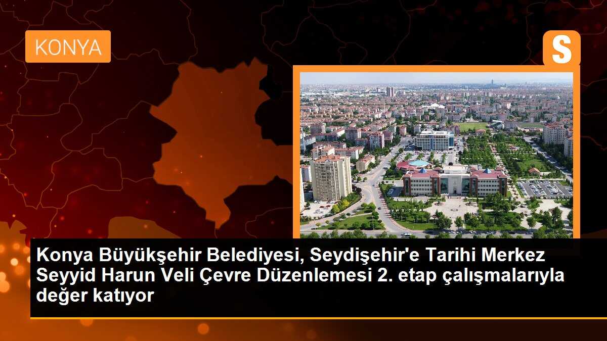 Konya Büyükşehir Belediyesi, Seydişehir\'de Tarihi Merkez Seyyid Harun Veli Çevre Düzenlemesi 2. Etap Çalışmalarına Devam Ediyor