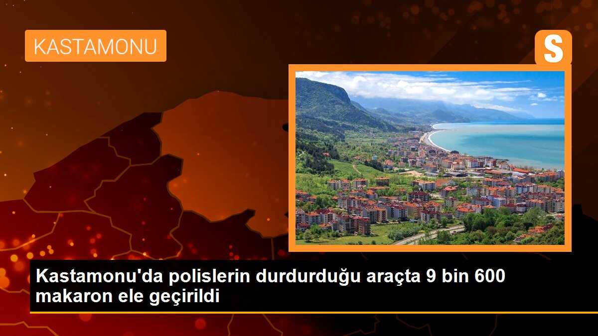 Kastamonu\'da polislerin durdurduğu araçta 9 bin 600 makaron ele geçirildi
