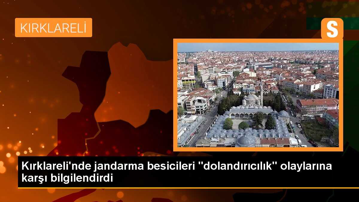 Kırklareli\'nde jandarma besicileri "dolandırıcılık" olaylarına karşı bilgilendirdi