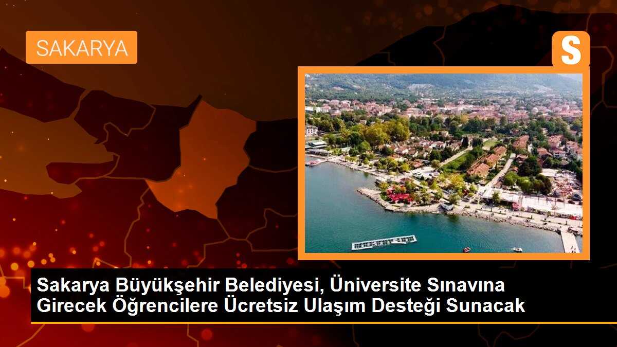 Sakarya Büyükşehir Belediyesi, Üniversite Sınavına Girecek Öğrencilere Ücretsiz Ulaşım Desteği Sunacak