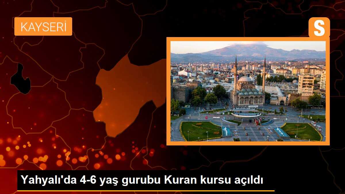 Yahyalı\'da 4-6 yaş grubuna yönelik Kuran kursu açıldı