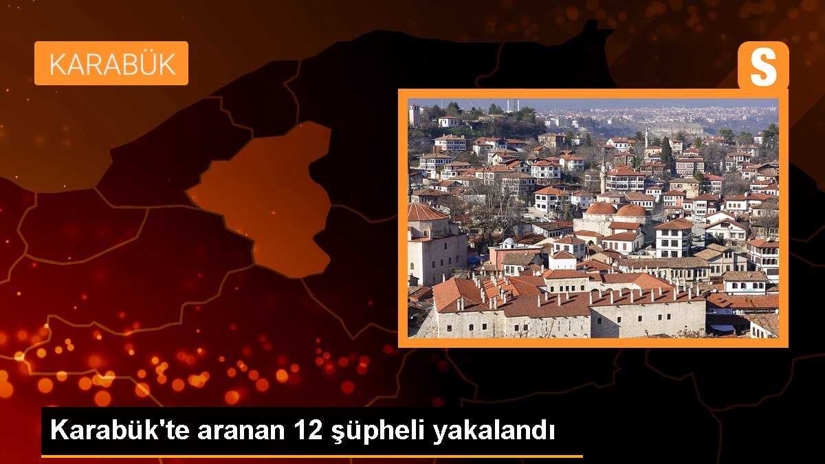 Karabük\'te aranan 12 şüpheli yakalandı