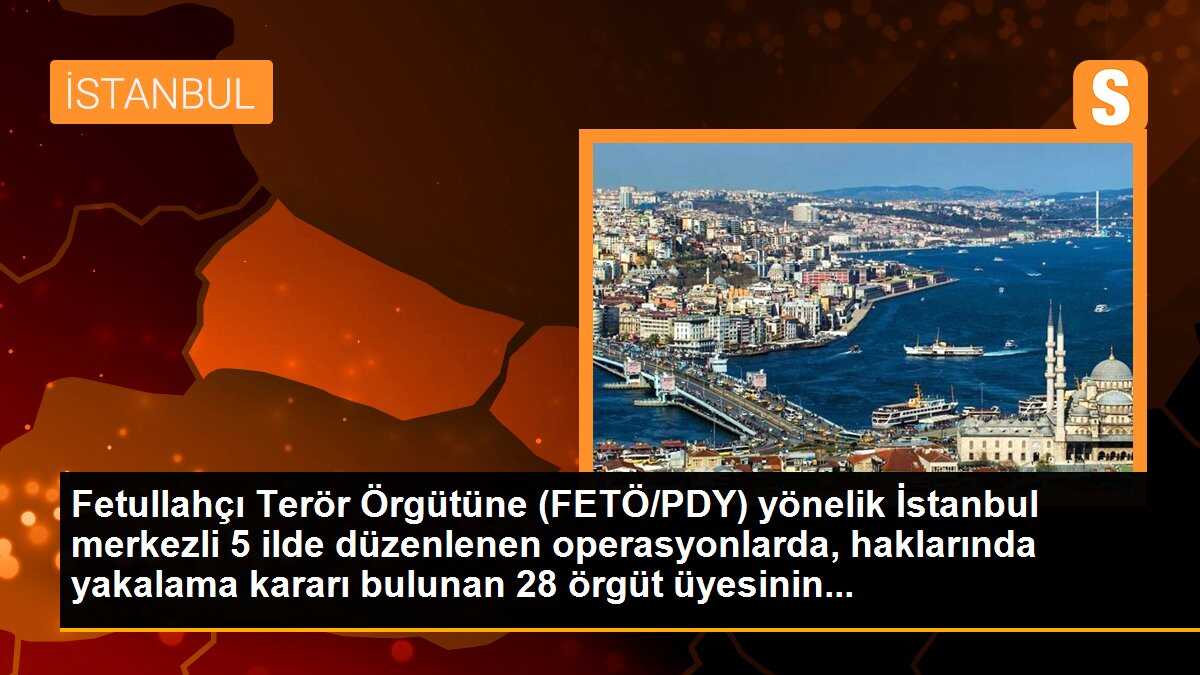 Fetullahçı Terör Örgütüne (FETÖ/PDY) yönelik İstanbul merkezli 5 ilde düzenlenen operasyonlarda, haklarında yakalama kararı bulunan 28 örgüt üyesinin...