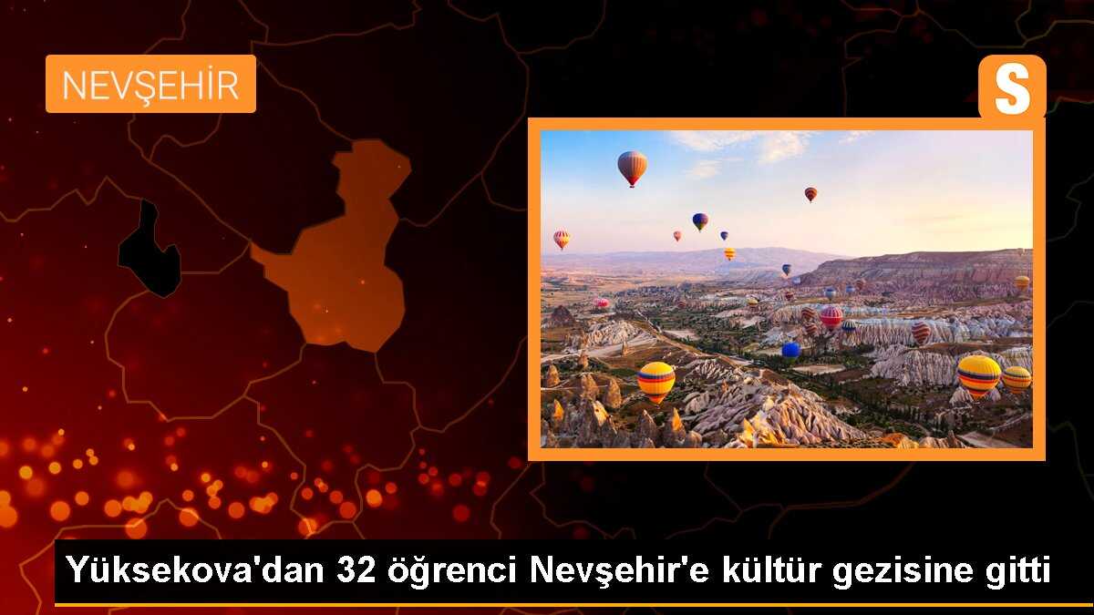 Hakkari\'den 32 öğrenci Nevşehir\'e kültür gezisine gitti
