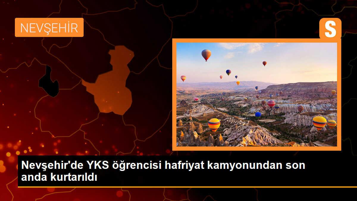 Nevşehir\'de YKS öğrencisi hafriyat kamyonundan son anda kurtarıldı