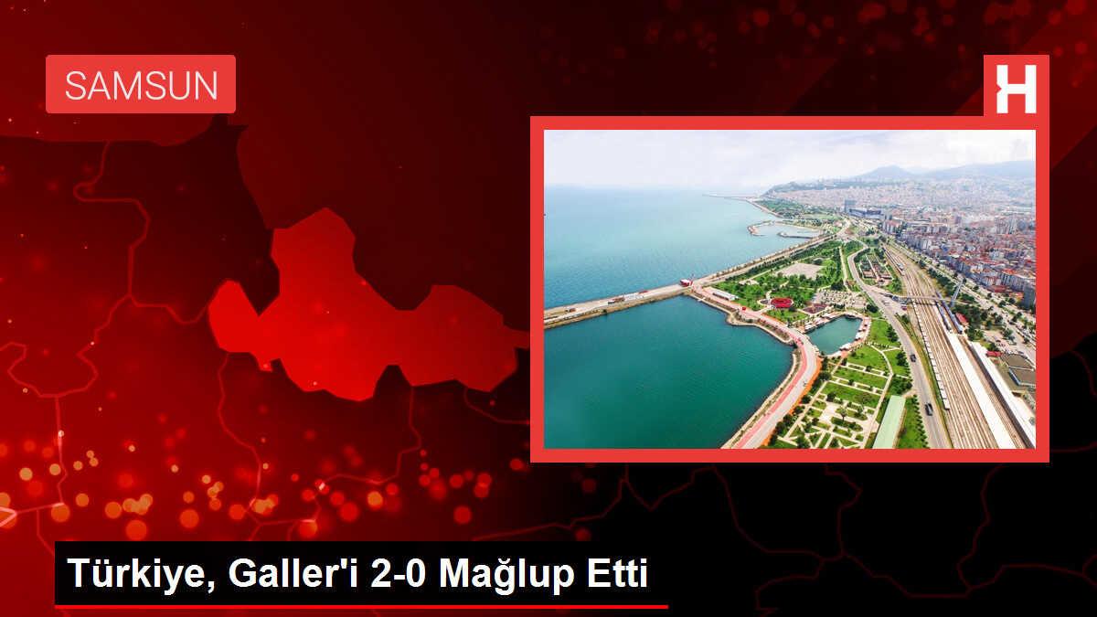 Türkiye, Galler'i 2-0 Mağlup Etti