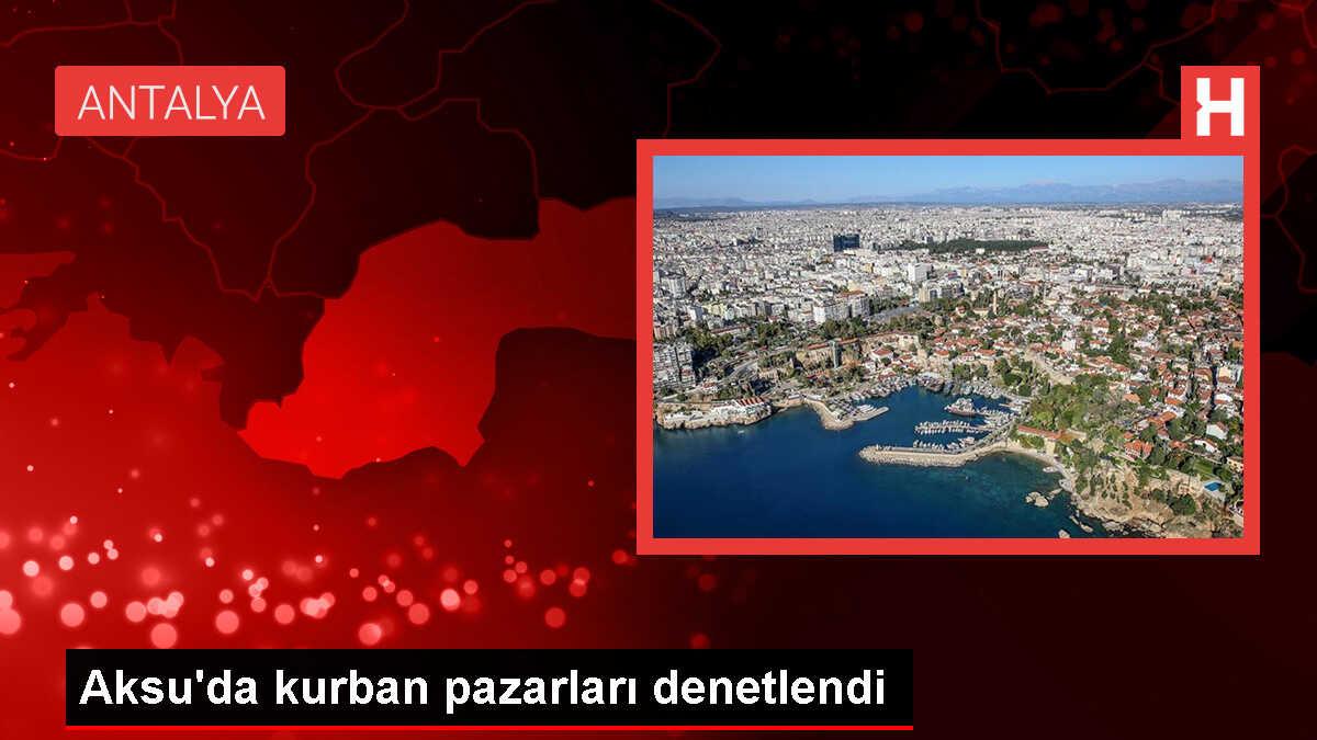 Antalya'da Kurban Pazarları Denetlendi