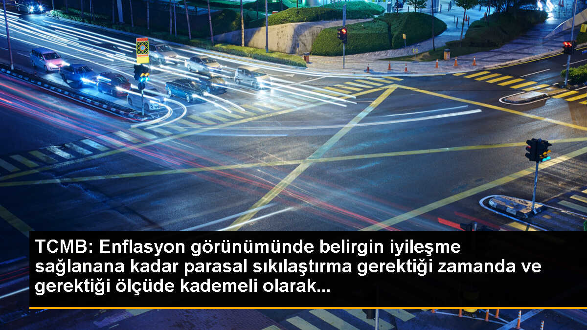 TCMB: Enflasyon görünümünde belirgin iyileşme sağlanana kadar parasal sıkılaştırma gerektiği zamanda ve gerektiği ölçüde kademeli olarak...