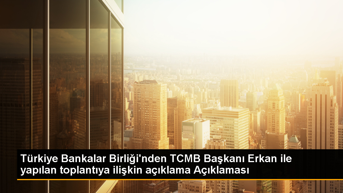 TCMB Başkanı Hafize Gaye Erkan, Türkiye Bankalar Birliği Yönetim Kurulu ile toplantı yaptı
