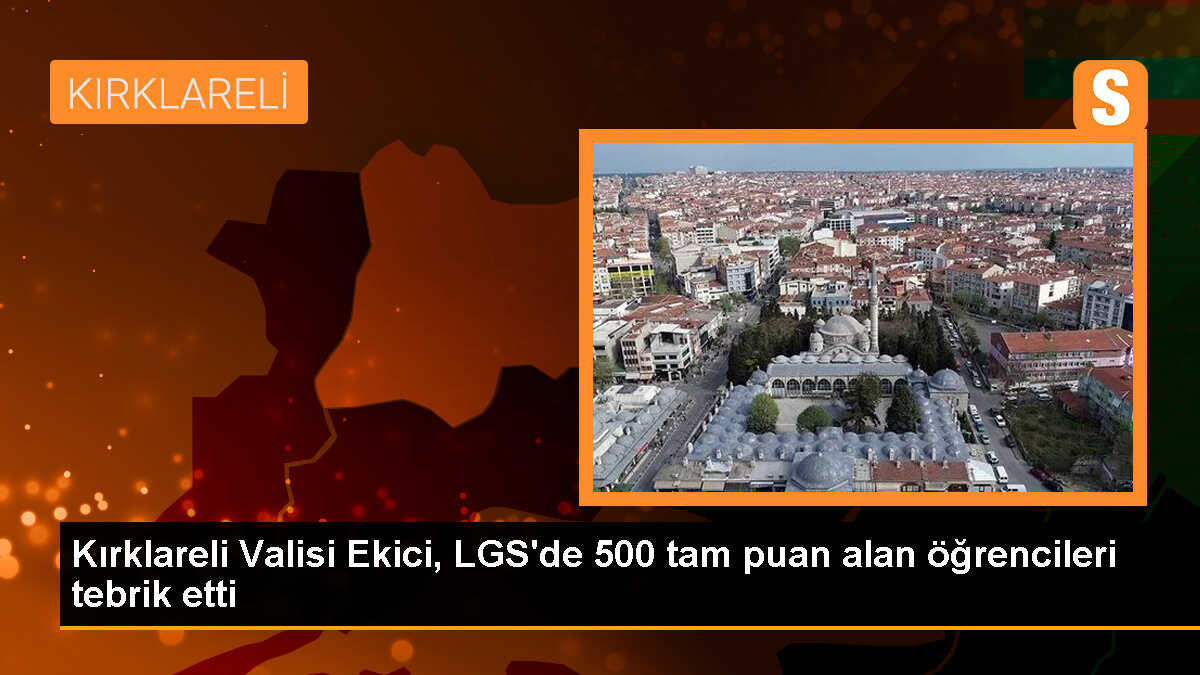 Kırklareli Valisi Birol Ekici, LGS\'de 500 tam puan alan öğrencileri tebrik etti