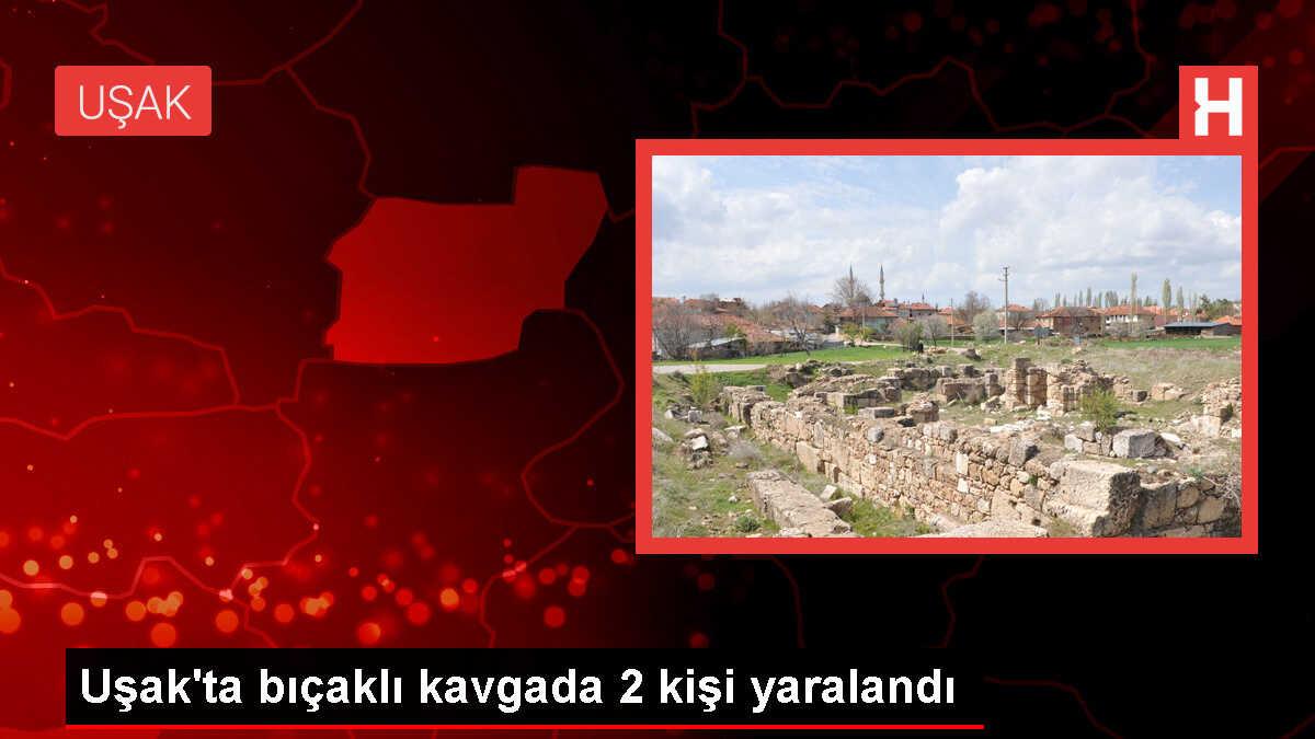 Uşak'ta Bıçaklı Kavga: 2 Kişi Yaralandı