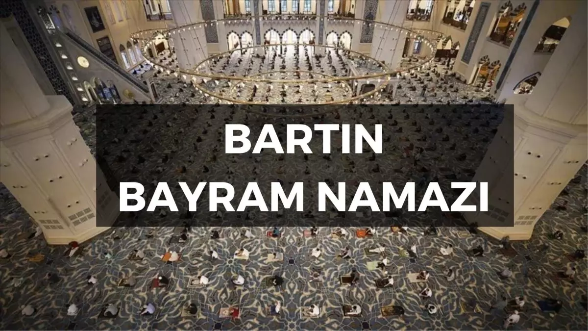 Bartın\'da Bayram Namazı Saat Kaçta? Bayram Namazı Nasıl Kılınır?