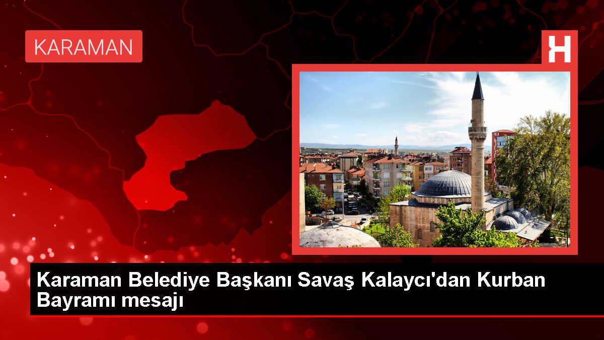 Karaman Belediye Başkanı Savaş Kalaycı Kurban Bayramı Mesajı Yayımladı