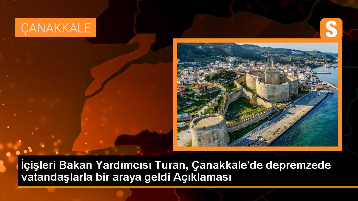 İçişleri Bakan Yardımcısı Bülent Turan, Depremzedeleri Ziyaret Etti