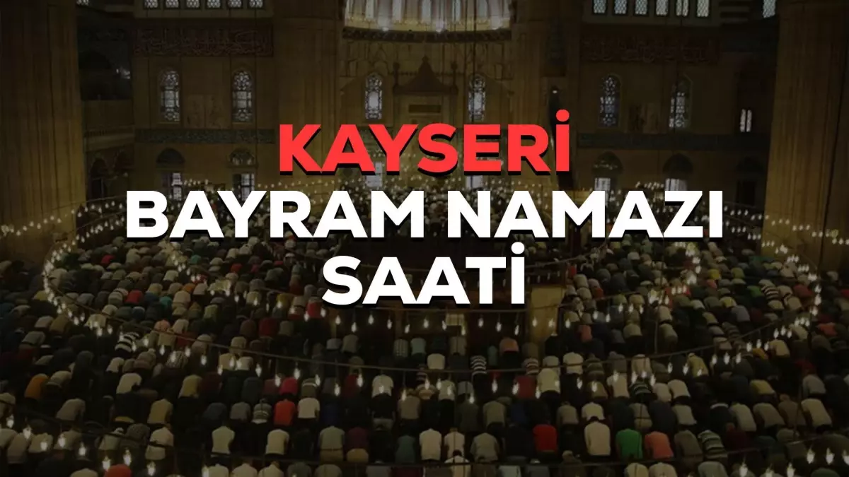 Kayseri Bayram Namazı Saati