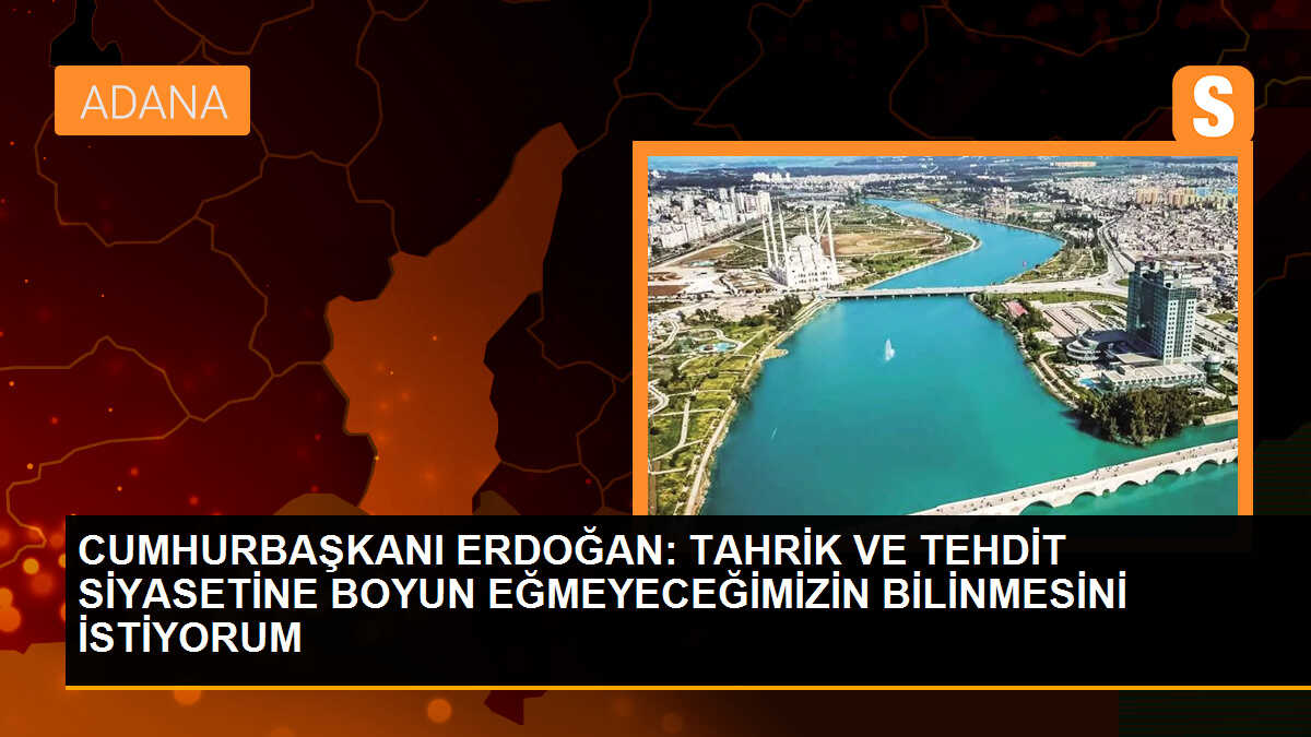 CUMHURBAŞKANI ERDOĞAN: TAHRİK VE TEHDİT SİYASETİNE BOYUN EĞMEYECEĞİMİZİN BİLİNMESİNİ İSTİYORUM