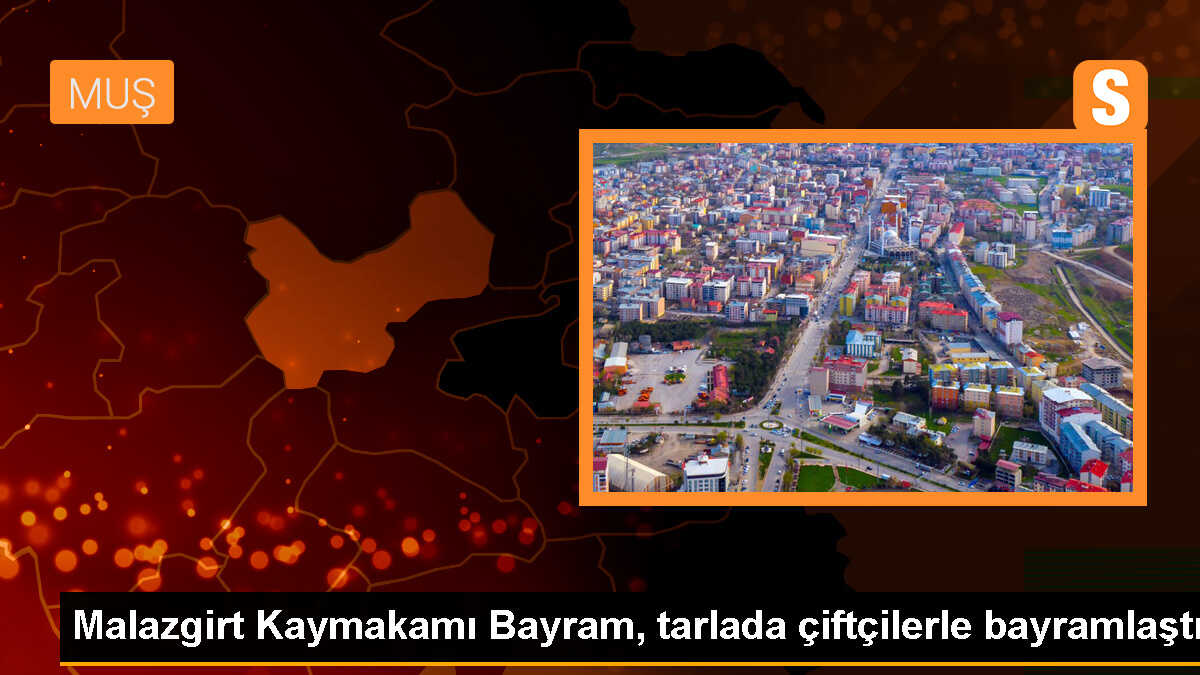 Malazgirt Kaymakamı çiftçilerle bayramlaştı
