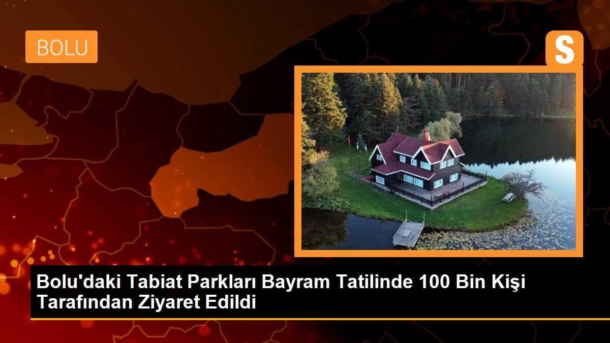 Bolu\'daki Tabiat Parkları Bayram Tatilinde 100 Bin Kişi Tarafından Ziyaret Edildi