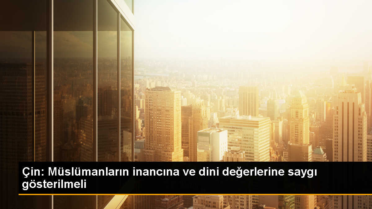 Çin Dışişleri Bakanlığı Müslüman Karşıtı Eylemlere Karşı