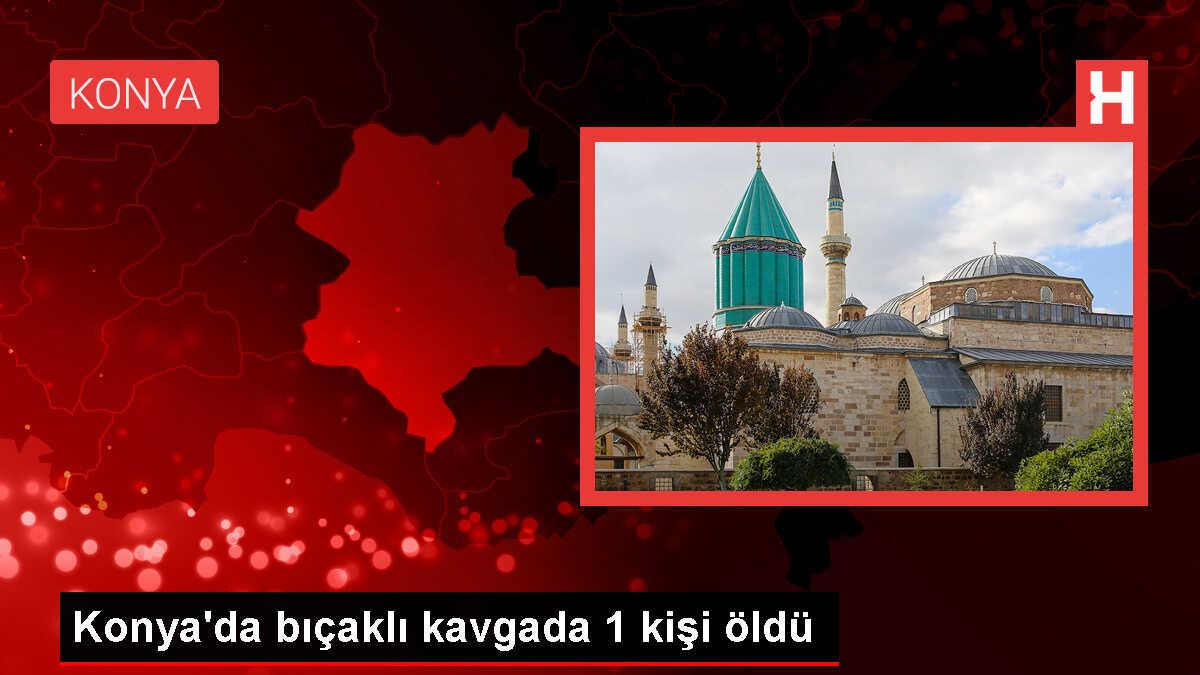Konya Ereğli'de çıkan bıçaklı kavgada 1 kişi öldü, 5 kişi yaralandı