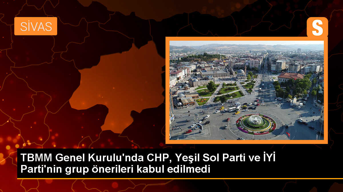 TBMM Genel Kurulu\'nda grup önerileri kabul edilmedi
