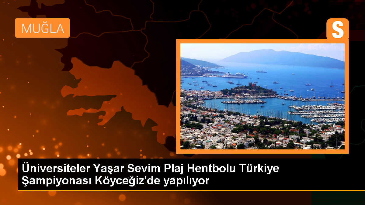 Üniversiteler Yaşar Sevim Plaj Hentbolu Türkiye Şampiyonası Köyceğiz\'de düzenlenecek