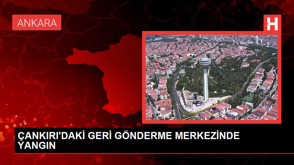 Çankırı'da Geri Gönderme Merkezinde Yangın Çıktı