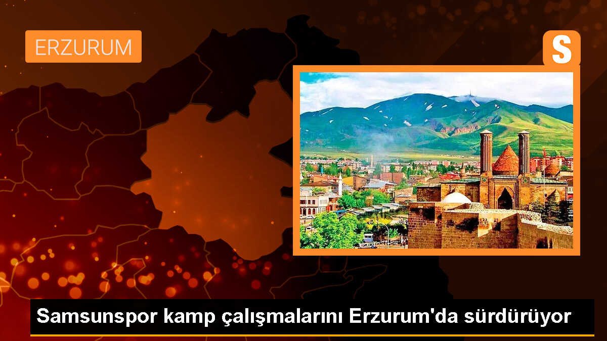 Yılport Samsunspor, Erzurum\'da yeni sezon hazırlıklarına devam ediyor