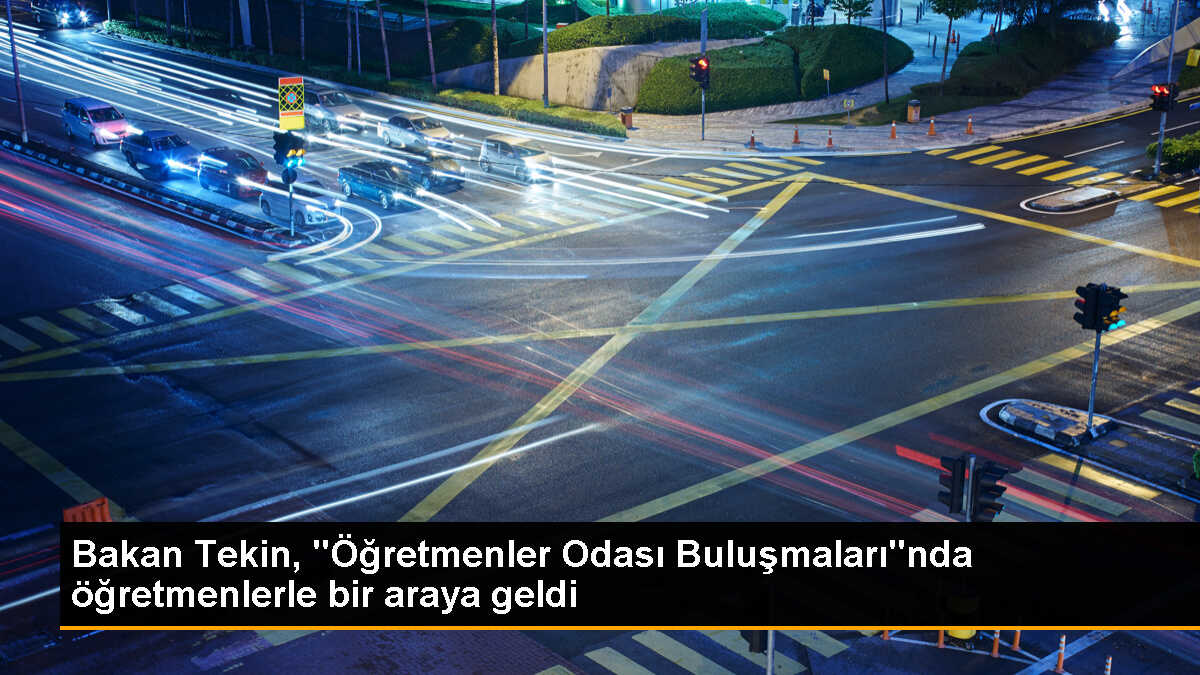 Milli Eğitim Bakanı Yusuf Tekin, Öğretmenlerle Buluştu