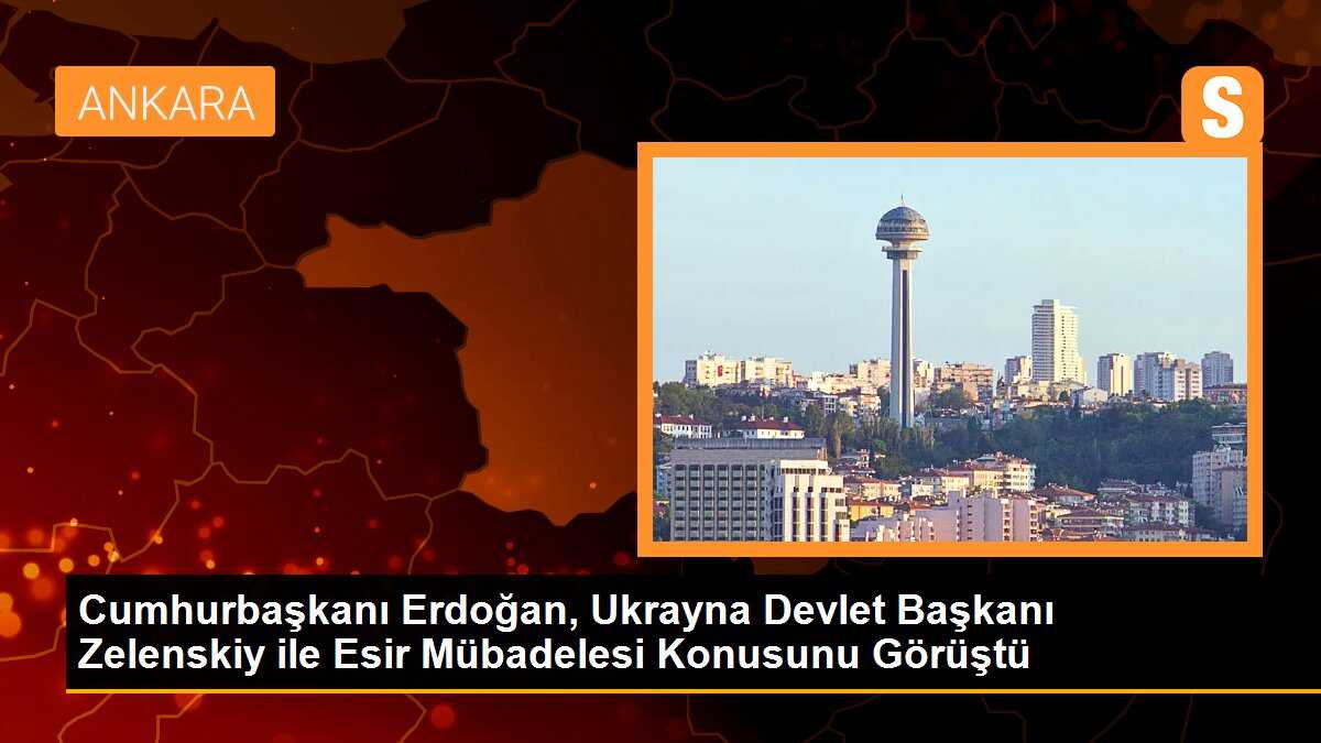 Cumhurbaşkanı Erdoğan, esir mübadelesi konusunda Ukrayna ve Rusya ile görüşmeleri sürdürüyor