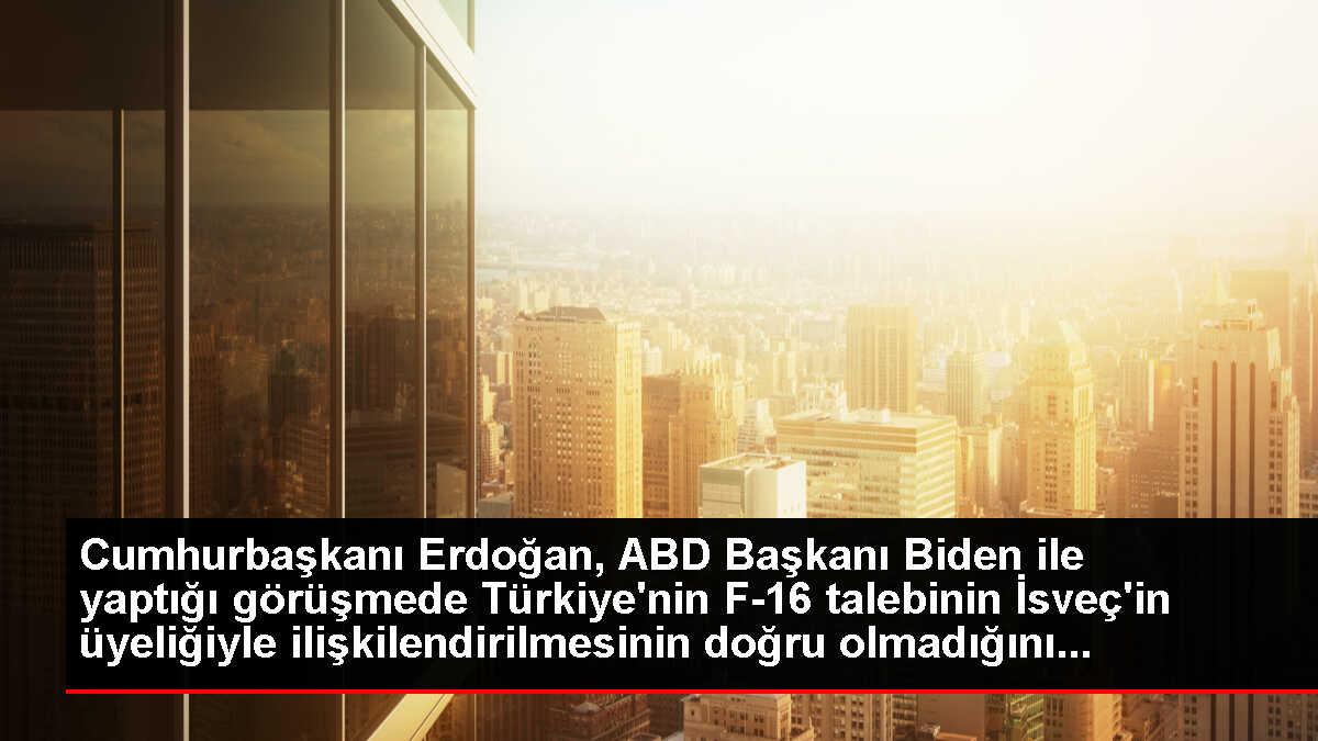 Cumhurbaşkanı Erdoğan, ABD Başkanı Biden ile yaptığı görüşmede Türkiye'nin F-16 talebinin İsveç'in üyeliğiyle ilişkilendirilmesinin doğru olmadığını...