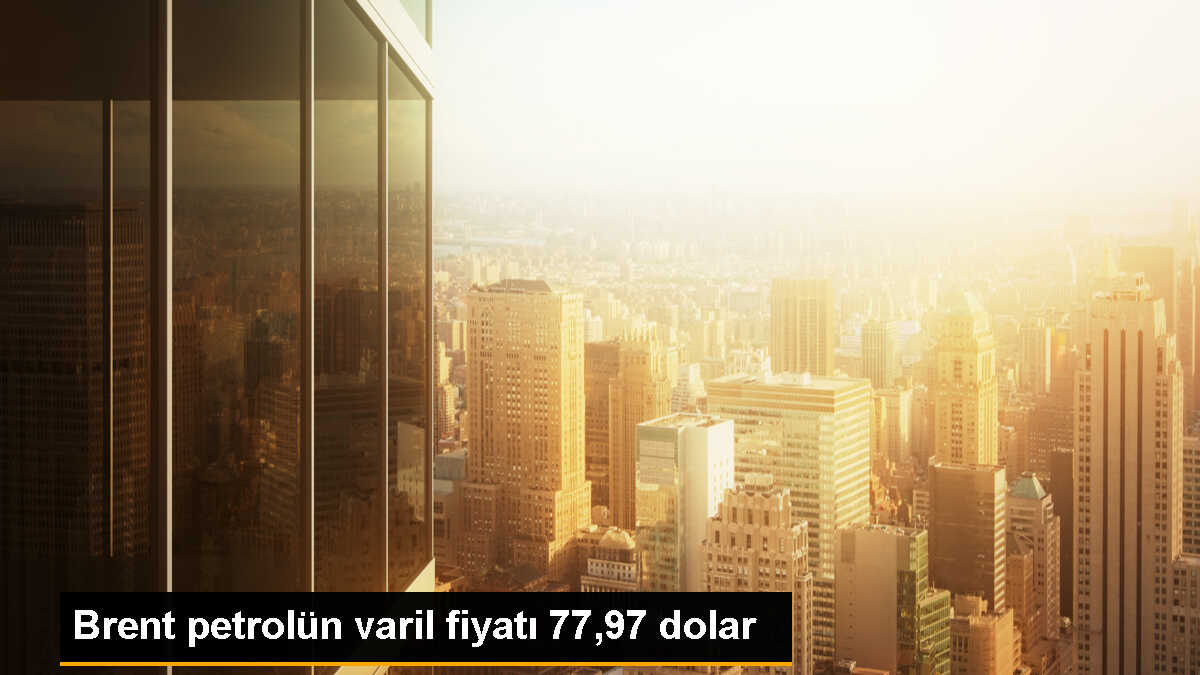 Brent Petrolü 77,97 Dolardan İşlem Görüyor