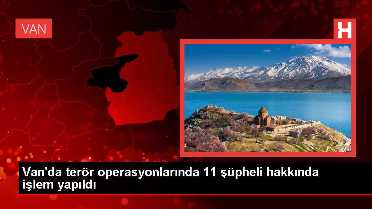 Van'da terör örgütlerine yönelik operasyon: 11 şüpheli hakkında işlem yapıldı