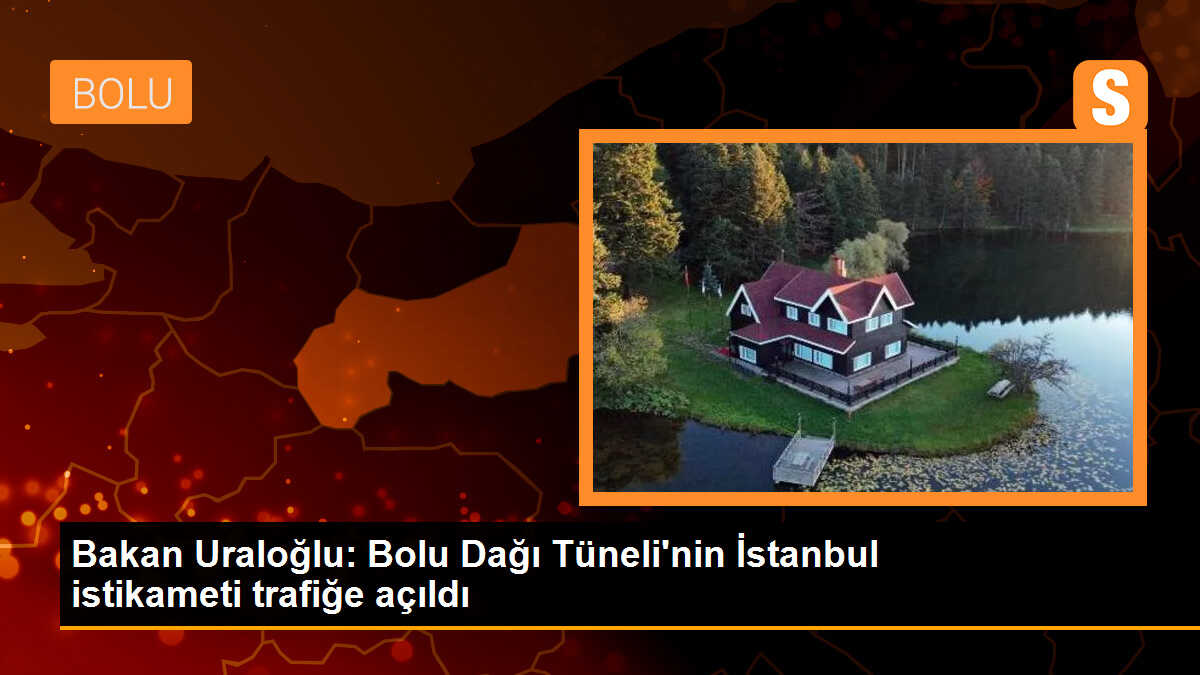 Bolu Dağı Tüneli\'nin İstanbul istikameti trafiğe açıldı