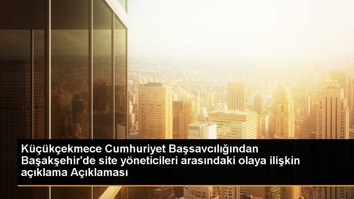 Başakşehir\'deki Site Yönetimi Olayında Hakim veya Savcı Bulunmamaktadır